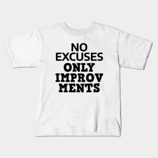No Excuses Only Improvements Kids T-Shirt